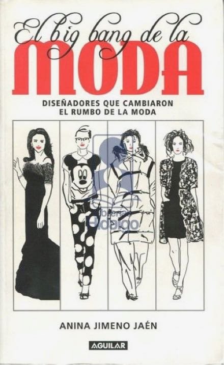El big bang de la MODA. Diseñadores que cambiaron el rumbo de la MODA
