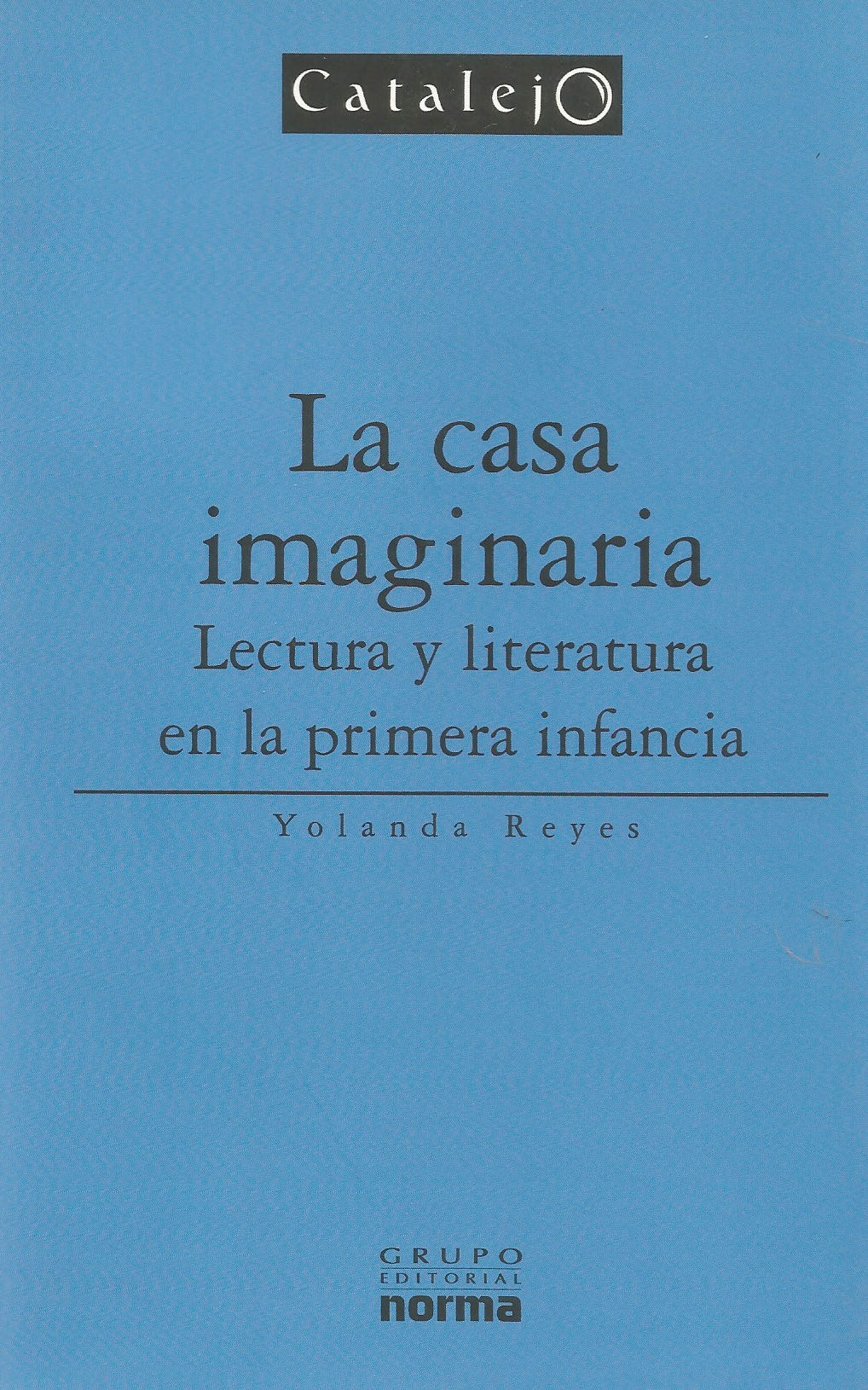 La casa imaginaria. Lectura y literatura en la primera infancia.